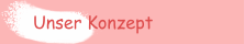 Unser Konzept